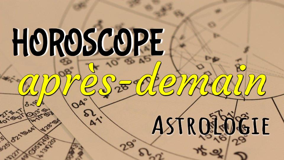 Cliquez ici pour consulter l'horoscope d'après-demain